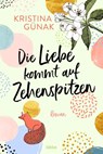Die Liebe kommt auf Zehenspitzen - Kristina Günak - 9783404180097