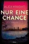 Nur eine Chance - Alex Knight - 9783404184958