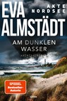 Akte Nordsee - Am dunklen Wasser - Eva Almstädt - 9783404185740