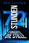 72 Stunden - Fürchte die Stille - Ben Escher - 9783404187690