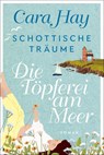 Schottische Träume - Die Töpferei am Meer - Cara Hay - 9783404187850