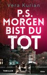 P.S. Morgen bist du tot - Vera Kurian - 9783404187959