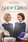 Shop Girls - Zauber junger Liebe - Rosie Clarke - 9783404188581