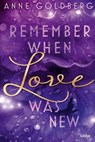 Remember when Love was new - GOLDBERG,  Anne - 9783404188710