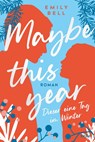 Maybe this year - Dieser eine Tag im Winter - Emily Bell - 9783404188826
