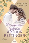 Das vergessene Leben des Arthur Pettinger - Suzanne Fortin - 9783404188857