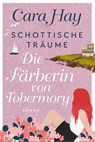 Schottische Träume - Die Färberin von Tobermory - Cara Hay - 9783404189663