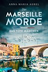 Die Marseille-Morde - Das tote Mädchen - Anna-Maria Aurel - 9783404189885
