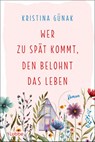 Wer zu spät kommt, den belohnt das Leben - Kristina Günak - 9783404193097