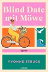 Blind Date mit Möwe - Yvonne Struck - 9783404193301