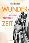 Wunder einer neuen Zeit - Julia Fischer - 9783404193455