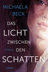 Das Licht zwischen den Schatten - Michaela Beck - 9783404193851