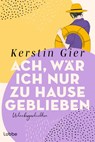 Ach, wär ich nur zu Hause geblieben - Kerstin Gier - 9783404194711