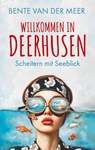 Willkommen in Deerhusen. Scheitern mit Seeblick - Bente van der Meer - 9783404196715