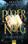 Die Bibliothek der flüsternden Schatten - Bücherkrieg - Akram El-Bahay - 9783404209521