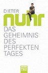 Das Geheimnis des perfekten Tages - NUHR,  Dieter - 9783404608836