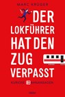 Der Lokführer hat den Zug verpasst - Marc Krüger - 9783404609321