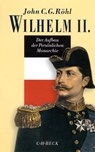 Wilhelm II. - John C. G. Röhl - 9783406482298