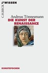 Die Kunst der Renaissance - Andreas Tönnesmann - 9783406546891
