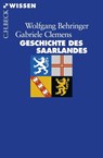 Geschichte des Saarlandes - Wolfgang Behringer ; Gabriele Clemens - 9783406584565
