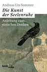 Die Kunst der Seelenruhe - Andreas Urs Sommer - 9783406591945
