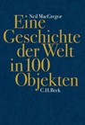 Eine Geschichte der Welt in 100 Objekten - Neil MacGregor ; Annabel Zettel - 9783406621475
