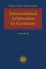 International Arbitration in Germany - Gerhard Wegen ;  Marcel Barth ;  Roman Wexler-Uhlich - 9783406634178