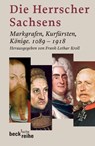 Die Herrscher Sachsens - Frank-Lothar Kroll - 9783406651663