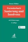 Formularbuch Sanierung und Insolvenz - Wolfgang Breuer ; Lucas F. Flöther - 9783406672477