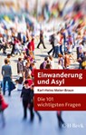 Die 101 wichtigsten Fragen: Einwanderung und Asyl - Karl-Heinz Meier-Braun - 9783406708909