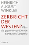 Zerbricht der Westen? - Heinrich August Winkler - 9783406711732