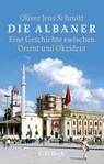 Die Albaner - Oliver Jens Schmitt - 9783406719141