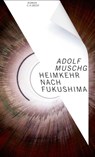 Heimkehr nach Fukushima - Adolf Muschg - 9783406727023