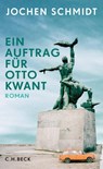 Ein Auftrag für Otto Kwant - Jochen Schmidt - 9783406733765