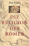 Die Religion der Römer - Jörg Rüpke - 9783406737749
