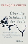 Über die Schönheit der Seele - François Cheng - 9783406742293