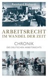 Arbeitsrecht im Wandel der Zeit - Reinhard Richardi - 9783406743047