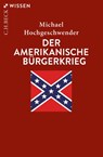 Der amerikanische Bürgerkrieg - Michael Hochgeschwender - 9783406743535