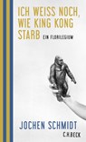 Ich weiß noch, wie King Kong starb - Jochen Schmidt - 9783406766374