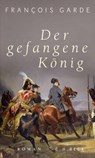 Der gefangene König - François Garde - 9783406766657