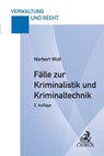 Fälle zur Kriminalistik und Kriminaltechnik - Norbert Wolf - 9783406776816