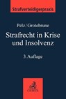 Strafrecht in Krise und Insolvenz - Christian Pelz ; Björn Grotebrune - 9783406779916
