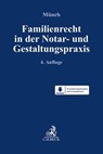 Familienrecht in der Notar- und Gestaltungspraxis - Christof Münch - 9783406780424