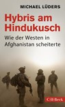Hybris am Hindukusch - Michael Lüders - 9783406784903