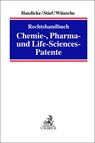 Rechtshandbuch Chemie-, Pharma- und Life-Sciences-Patente - Maximilian Haedicke ; Marco Stief ; Annelie Wünsche - 9783406785993