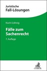 Fälle zum Sachenrecht - Jens Koch ; Martin Löhnig - 9783406786396