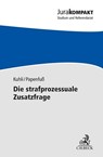 Die strafprozessuale Zusatzfrage - Milan Kuhli ; Judith Papenfuß - 9783406793745