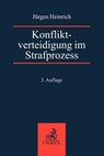 Konfliktverteidigung im Strafprozess - Jürgen Heinrich - 9783406802560