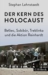 Der Kern des Holocaust - Stephan Lehnstaedt - 9783406803666