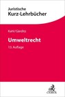 Umweltrecht - Wolfgang Kahl ; Klaus Ferdinand Gärditz ; Reiner Schmidt - 9783406804489